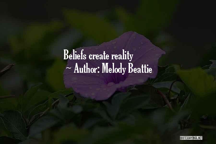 Melody Beattie Quotes: Beliefs Create Reality