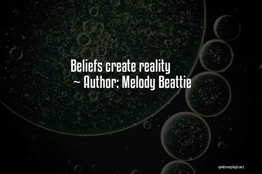 Melody Beattie Quotes: Beliefs Create Reality