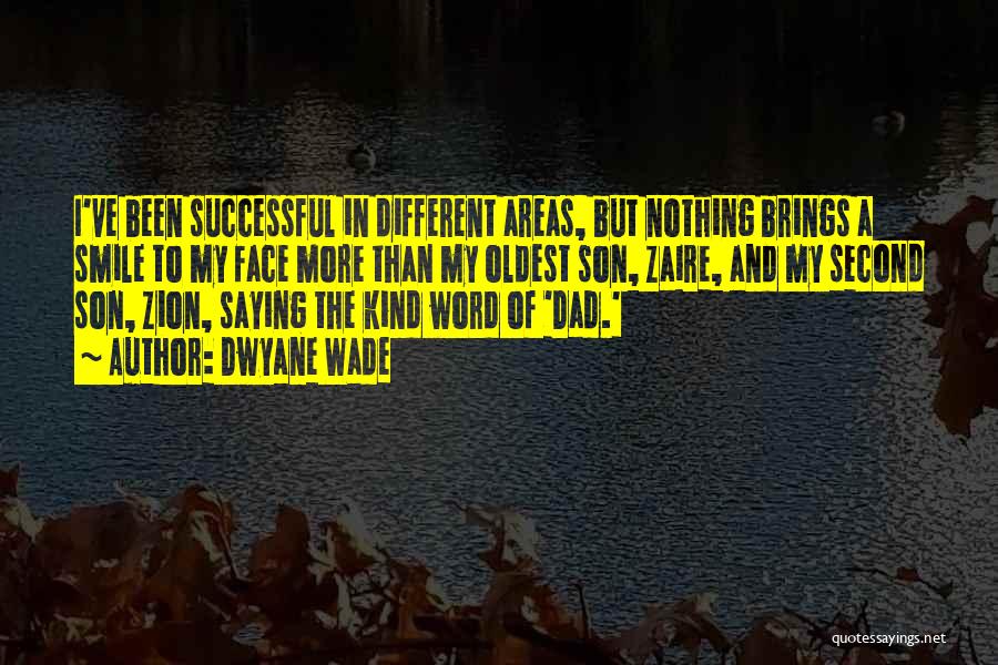 Dwyane Wade Quotes: I've Been Successful In Different Areas, But Nothing Brings A Smile To My Face More Than My Oldest Son, Zaire,