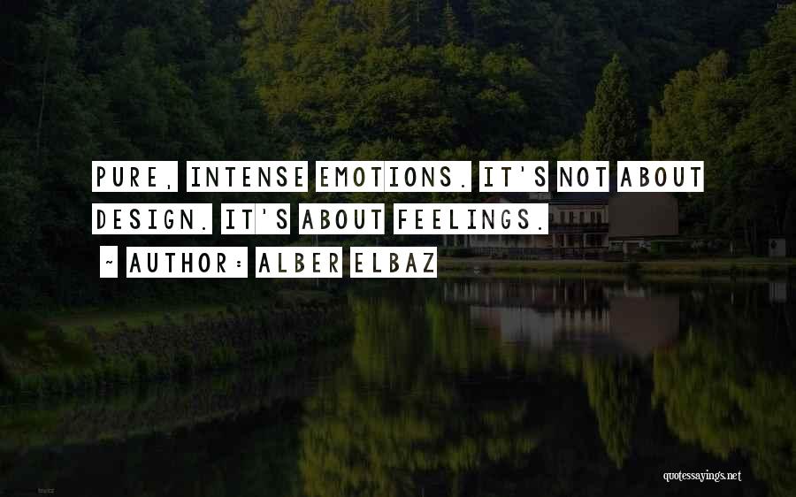 Alber Elbaz Quotes: Pure, Intense Emotions. It's Not About Design. It's About Feelings.