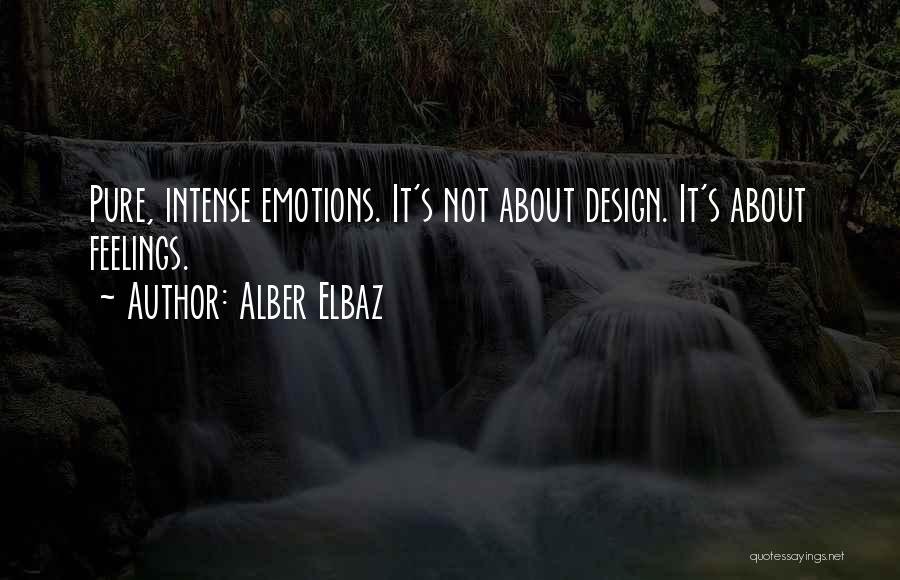 Alber Elbaz Quotes: Pure, Intense Emotions. It's Not About Design. It's About Feelings.