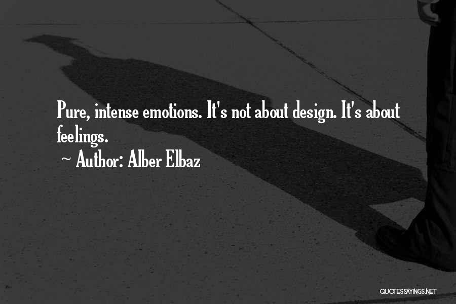 Alber Elbaz Quotes: Pure, Intense Emotions. It's Not About Design. It's About Feelings.