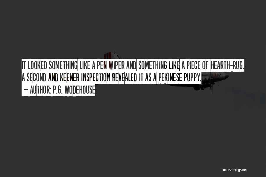 P.G. Wodehouse Quotes: It Looked Something Like A Pen Wiper And Something Like A Piece Of Hearth-rug. A Second And Keener Inspection Revealed