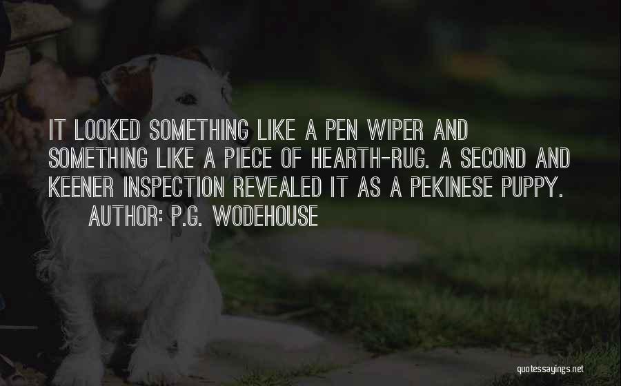 P.G. Wodehouse Quotes: It Looked Something Like A Pen Wiper And Something Like A Piece Of Hearth-rug. A Second And Keener Inspection Revealed