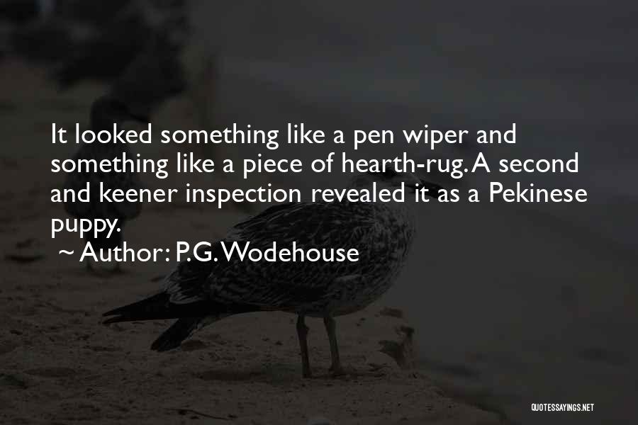 P.G. Wodehouse Quotes: It Looked Something Like A Pen Wiper And Something Like A Piece Of Hearth-rug. A Second And Keener Inspection Revealed