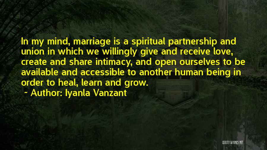 Iyanla Vanzant Quotes: In My Mind, Marriage Is A Spiritual Partnership And Union In Which We Willingly Give And Receive Love, Create And