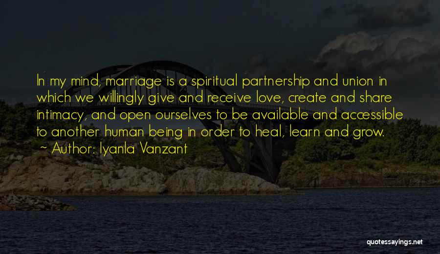 Iyanla Vanzant Quotes: In My Mind, Marriage Is A Spiritual Partnership And Union In Which We Willingly Give And Receive Love, Create And