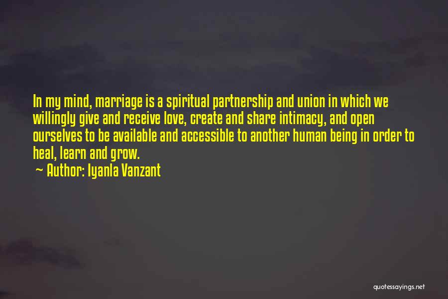 Iyanla Vanzant Quotes: In My Mind, Marriage Is A Spiritual Partnership And Union In Which We Willingly Give And Receive Love, Create And