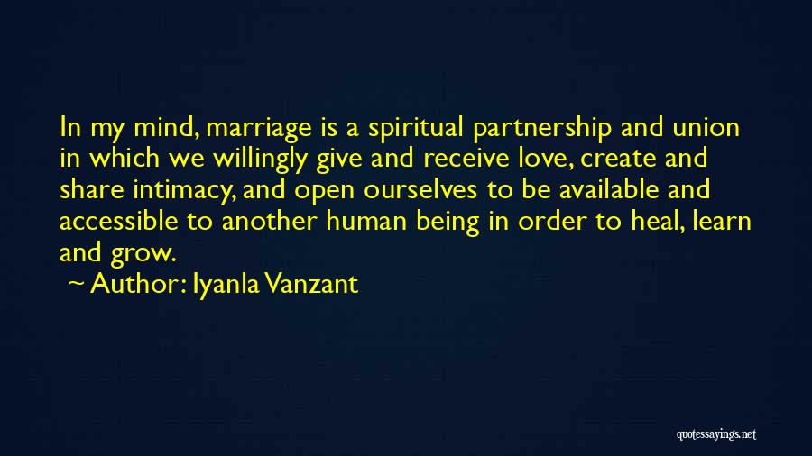 Iyanla Vanzant Quotes: In My Mind, Marriage Is A Spiritual Partnership And Union In Which We Willingly Give And Receive Love, Create And