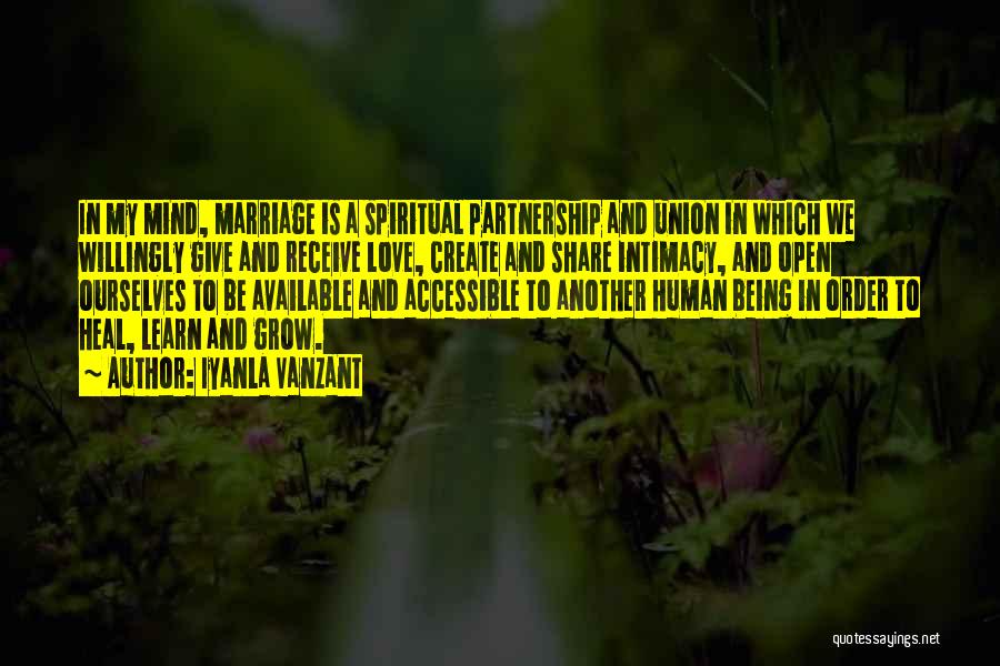 Iyanla Vanzant Quotes: In My Mind, Marriage Is A Spiritual Partnership And Union In Which We Willingly Give And Receive Love, Create And