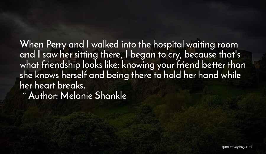 Melanie Shankle Quotes: When Perry And I Walked Into The Hospital Waiting Room And I Saw Her Sitting There, I Began To Cry,