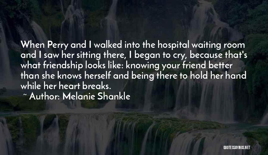 Melanie Shankle Quotes: When Perry And I Walked Into The Hospital Waiting Room And I Saw Her Sitting There, I Began To Cry,