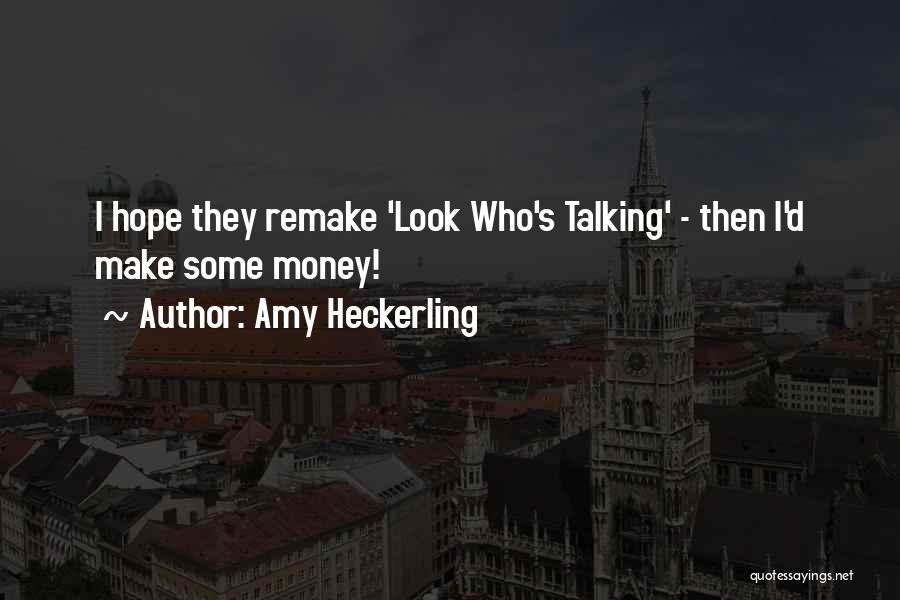 Amy Heckerling Quotes: I Hope They Remake 'look Who's Talking' - Then I'd Make Some Money!