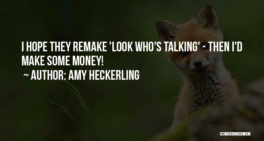 Amy Heckerling Quotes: I Hope They Remake 'look Who's Talking' - Then I'd Make Some Money!