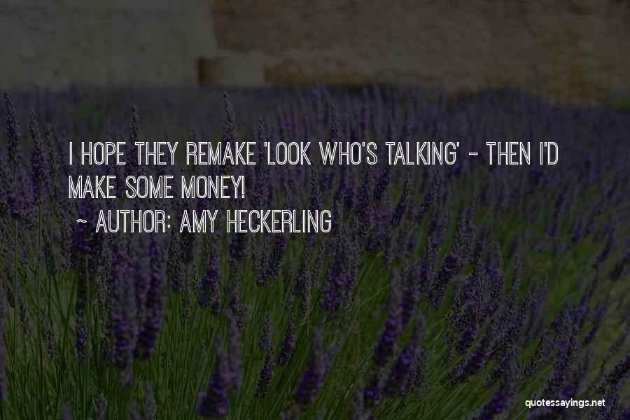 Amy Heckerling Quotes: I Hope They Remake 'look Who's Talking' - Then I'd Make Some Money!