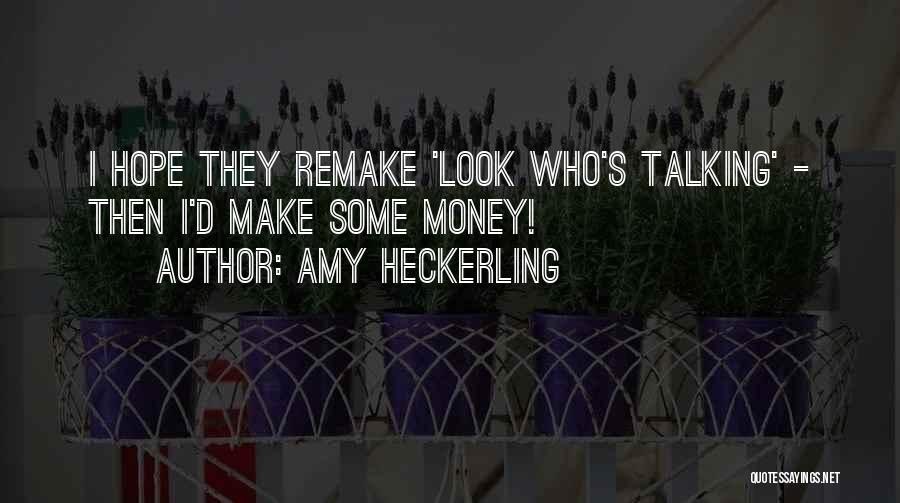 Amy Heckerling Quotes: I Hope They Remake 'look Who's Talking' - Then I'd Make Some Money!