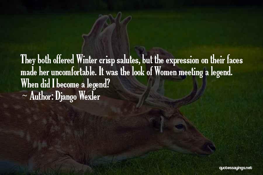 Django Wexler Quotes: They Both Offered Winter Crisp Salutes, But The Expression On Their Faces Made Her Uncomfortable. It Was The Look Of