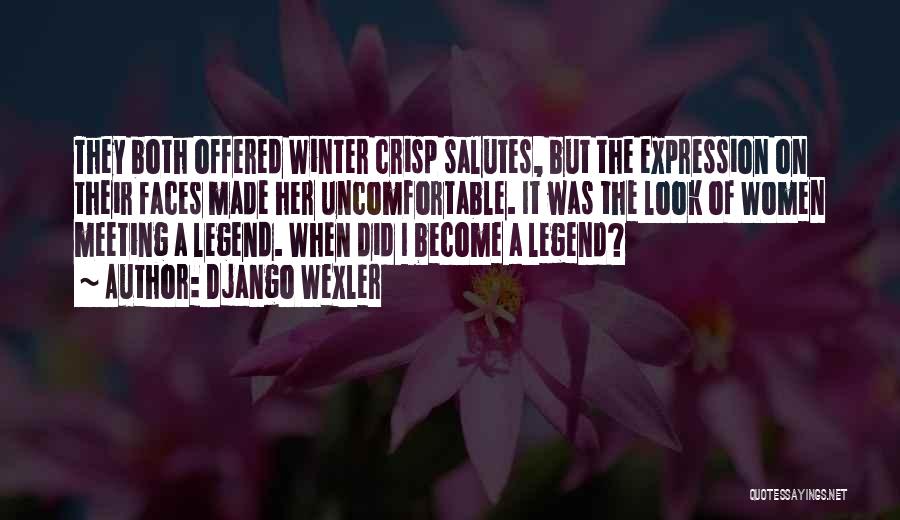 Django Wexler Quotes: They Both Offered Winter Crisp Salutes, But The Expression On Their Faces Made Her Uncomfortable. It Was The Look Of