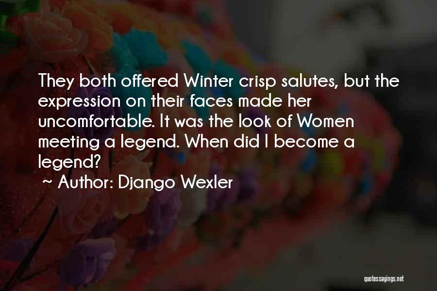 Django Wexler Quotes: They Both Offered Winter Crisp Salutes, But The Expression On Their Faces Made Her Uncomfortable. It Was The Look Of