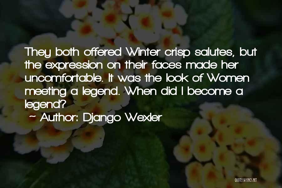 Django Wexler Quotes: They Both Offered Winter Crisp Salutes, But The Expression On Their Faces Made Her Uncomfortable. It Was The Look Of