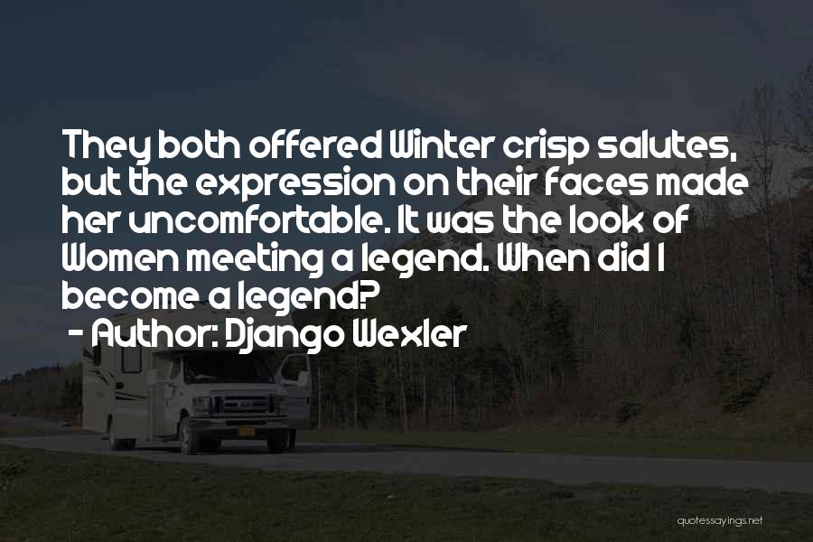 Django Wexler Quotes: They Both Offered Winter Crisp Salutes, But The Expression On Their Faces Made Her Uncomfortable. It Was The Look Of