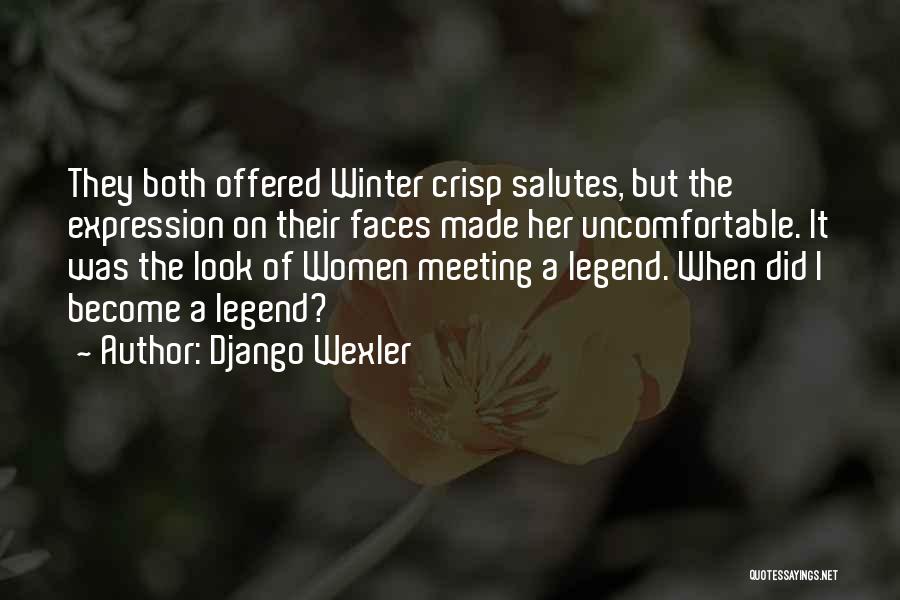 Django Wexler Quotes: They Both Offered Winter Crisp Salutes, But The Expression On Their Faces Made Her Uncomfortable. It Was The Look Of