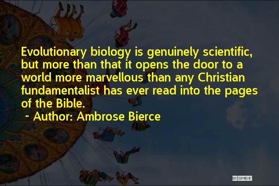 Ambrose Bierce Quotes: Evolutionary Biology Is Genuinely Scientific, But More Than That It Opens The Door To A World More Marvellous Than Any