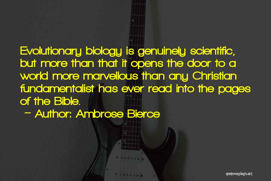 Ambrose Bierce Quotes: Evolutionary Biology Is Genuinely Scientific, But More Than That It Opens The Door To A World More Marvellous Than Any