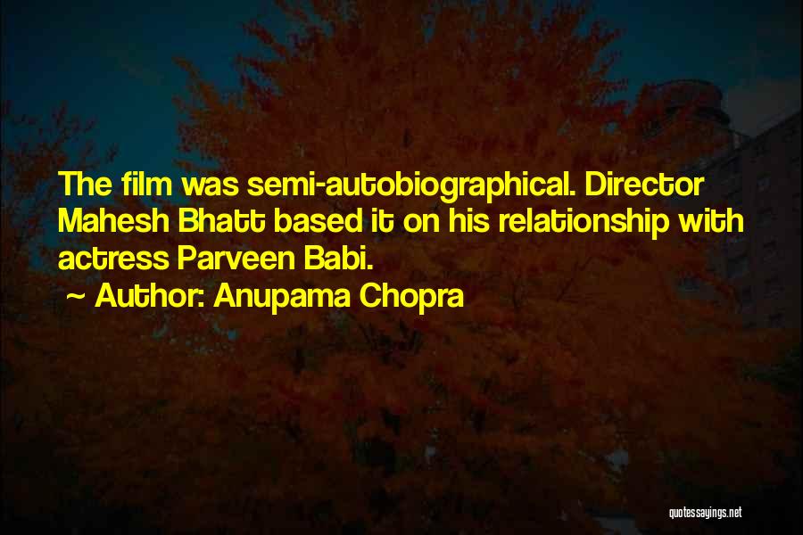 Anupama Chopra Quotes: The Film Was Semi-autobiographical. Director Mahesh Bhatt Based It On His Relationship With Actress Parveen Babi.
