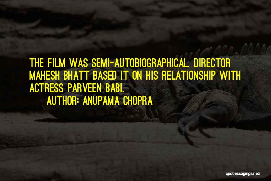 Anupama Chopra Quotes: The Film Was Semi-autobiographical. Director Mahesh Bhatt Based It On His Relationship With Actress Parveen Babi.