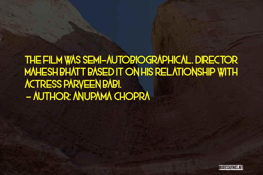 Anupama Chopra Quotes: The Film Was Semi-autobiographical. Director Mahesh Bhatt Based It On His Relationship With Actress Parveen Babi.