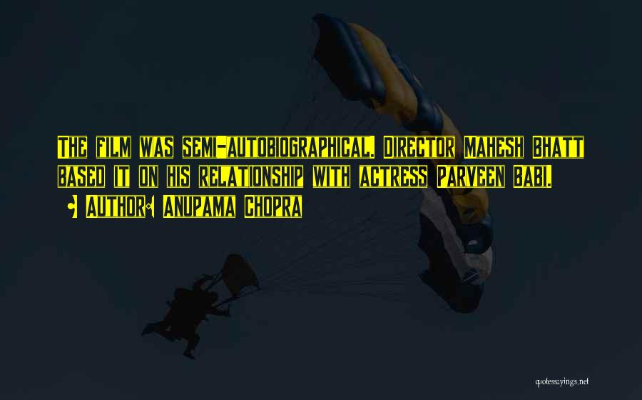 Anupama Chopra Quotes: The Film Was Semi-autobiographical. Director Mahesh Bhatt Based It On His Relationship With Actress Parveen Babi.