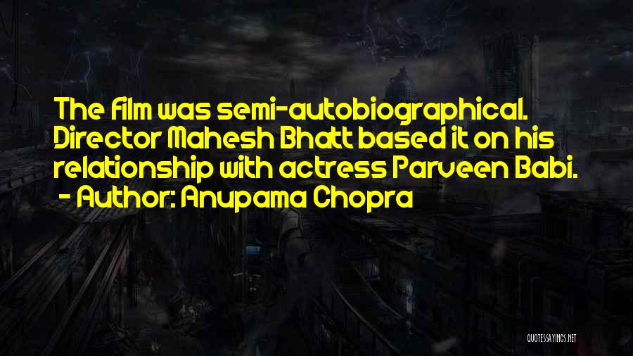 Anupama Chopra Quotes: The Film Was Semi-autobiographical. Director Mahesh Bhatt Based It On His Relationship With Actress Parveen Babi.