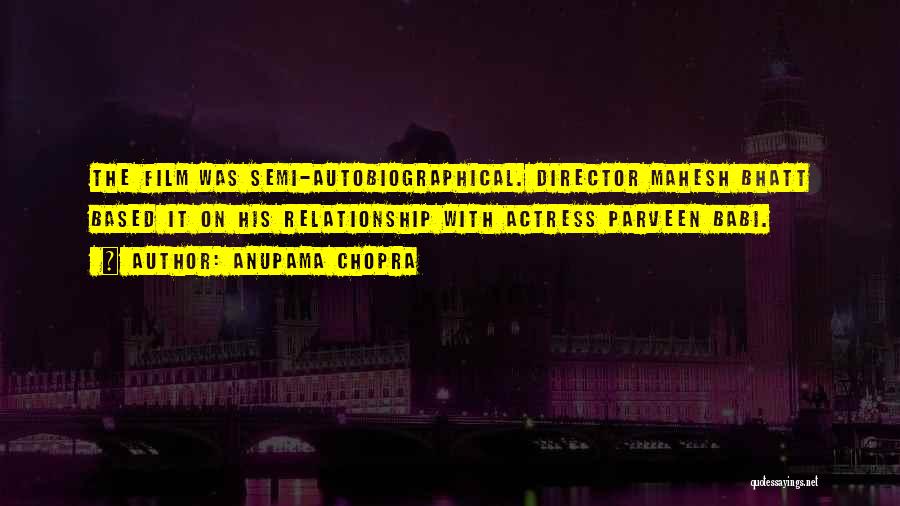 Anupama Chopra Quotes: The Film Was Semi-autobiographical. Director Mahesh Bhatt Based It On His Relationship With Actress Parveen Babi.