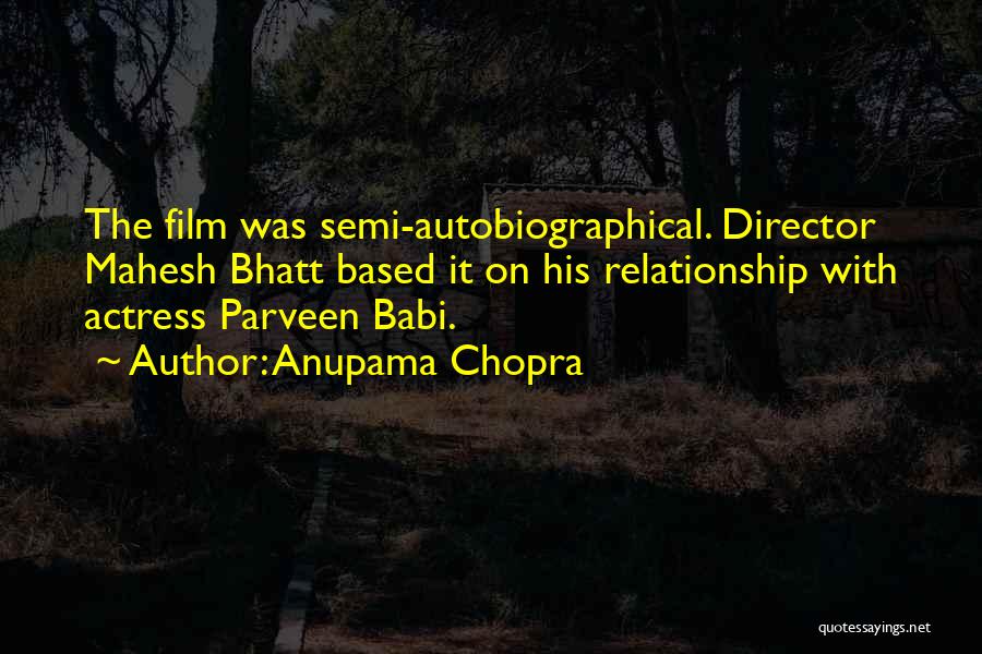 Anupama Chopra Quotes: The Film Was Semi-autobiographical. Director Mahesh Bhatt Based It On His Relationship With Actress Parveen Babi.