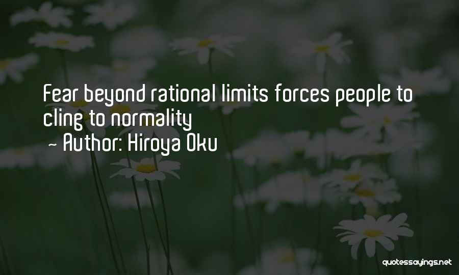 Hiroya Oku Quotes: Fear Beyond Rational Limits Forces People To Cling To Normality