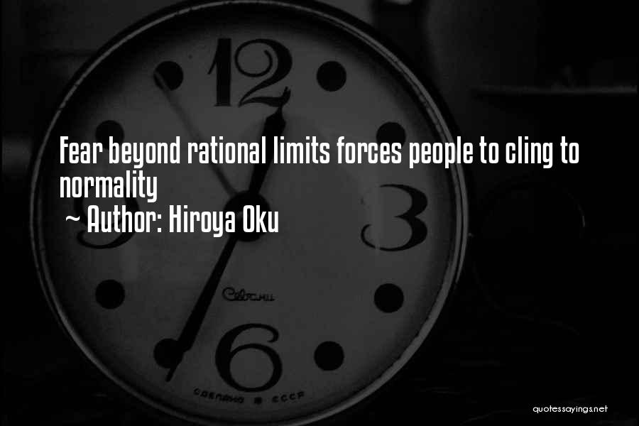 Hiroya Oku Quotes: Fear Beyond Rational Limits Forces People To Cling To Normality