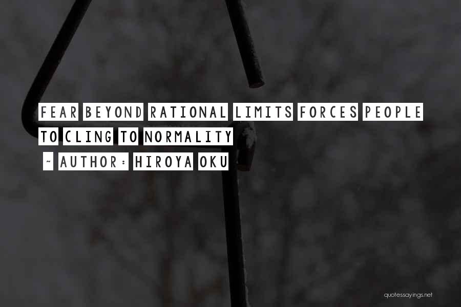 Hiroya Oku Quotes: Fear Beyond Rational Limits Forces People To Cling To Normality