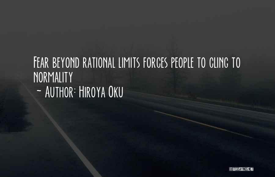 Hiroya Oku Quotes: Fear Beyond Rational Limits Forces People To Cling To Normality