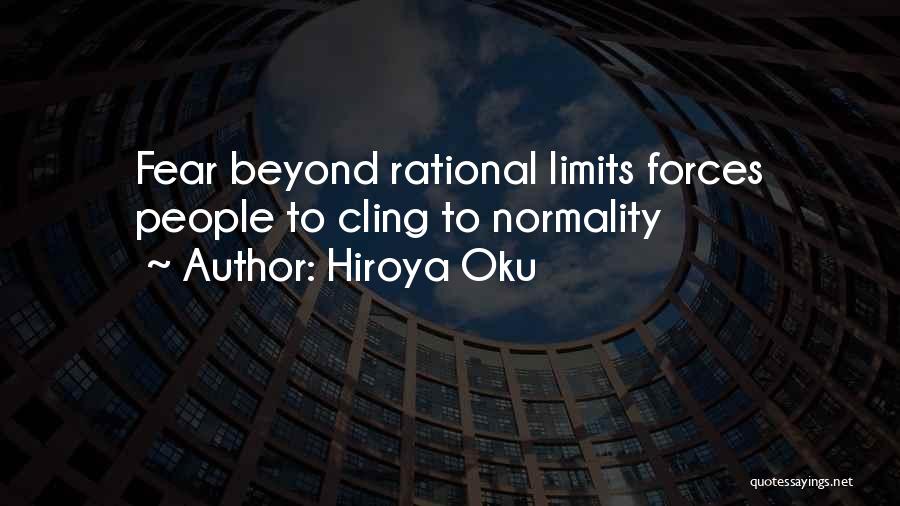 Hiroya Oku Quotes: Fear Beyond Rational Limits Forces People To Cling To Normality
