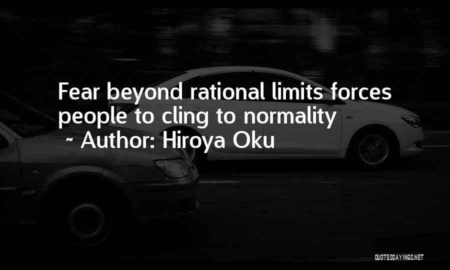 Hiroya Oku Quotes: Fear Beyond Rational Limits Forces People To Cling To Normality