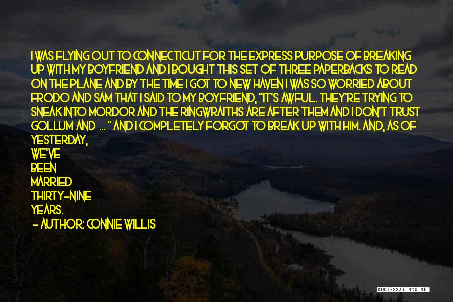 Connie Willis Quotes: I Was Flying Out To Connecticut For The Express Purpose Of Breaking Up With My Boyfriend And I Bought This