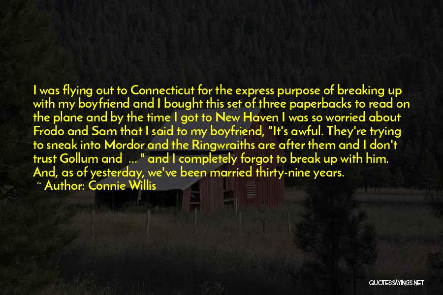 Connie Willis Quotes: I Was Flying Out To Connecticut For The Express Purpose Of Breaking Up With My Boyfriend And I Bought This