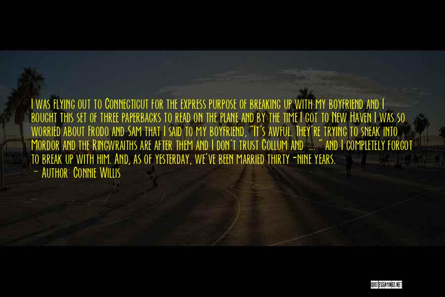 Connie Willis Quotes: I Was Flying Out To Connecticut For The Express Purpose Of Breaking Up With My Boyfriend And I Bought This