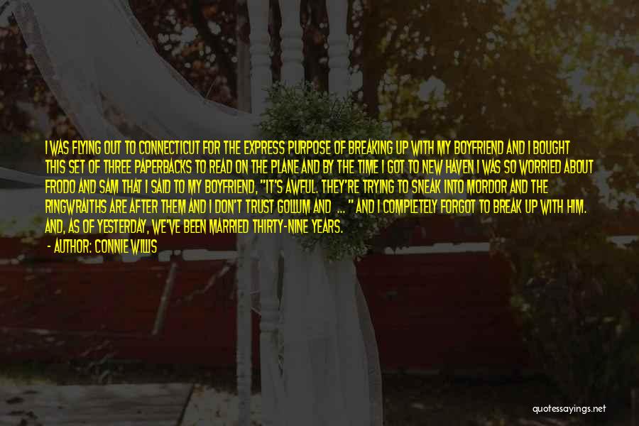 Connie Willis Quotes: I Was Flying Out To Connecticut For The Express Purpose Of Breaking Up With My Boyfriend And I Bought This