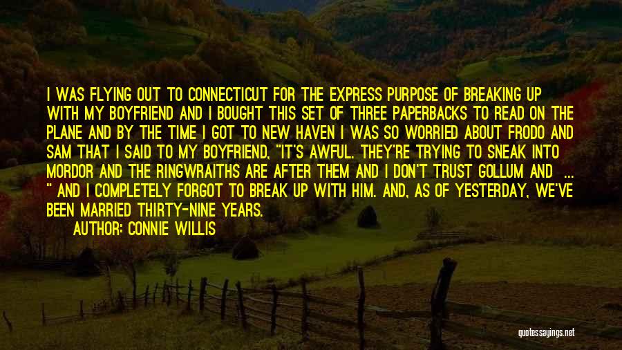 Connie Willis Quotes: I Was Flying Out To Connecticut For The Express Purpose Of Breaking Up With My Boyfriend And I Bought This