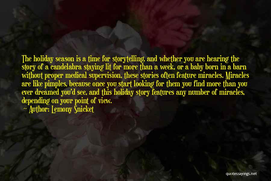 Lemony Snicket Quotes: The Holiday Season Is A Time For Storytelling, And Whether You Are Hearing The Story Of A Candelabra Staying Lit