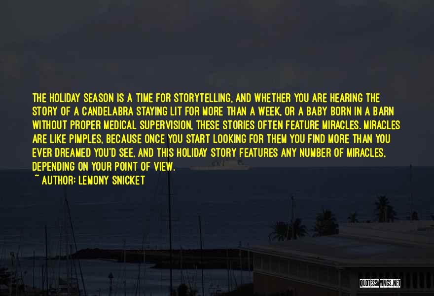 Lemony Snicket Quotes: The Holiday Season Is A Time For Storytelling, And Whether You Are Hearing The Story Of A Candelabra Staying Lit