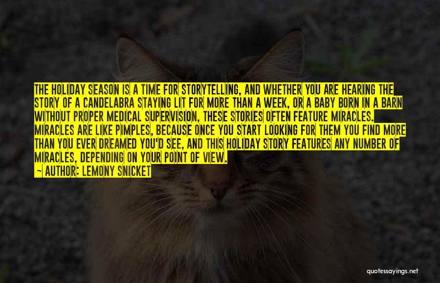 Lemony Snicket Quotes: The Holiday Season Is A Time For Storytelling, And Whether You Are Hearing The Story Of A Candelabra Staying Lit