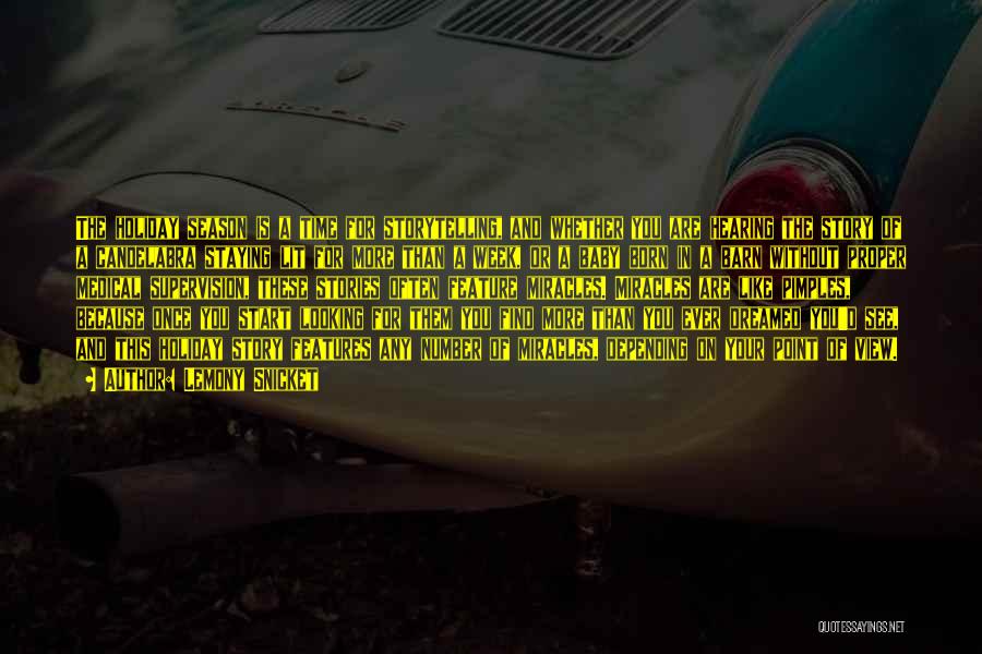 Lemony Snicket Quotes: The Holiday Season Is A Time For Storytelling, And Whether You Are Hearing The Story Of A Candelabra Staying Lit